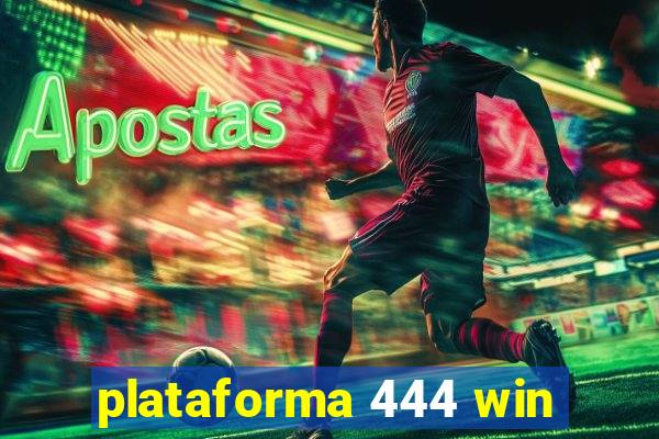 plataforma 444 win